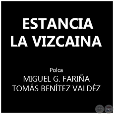 ESTANCIA LA VIZCAINA - Polca de MIGUEL G. FARIÑA -